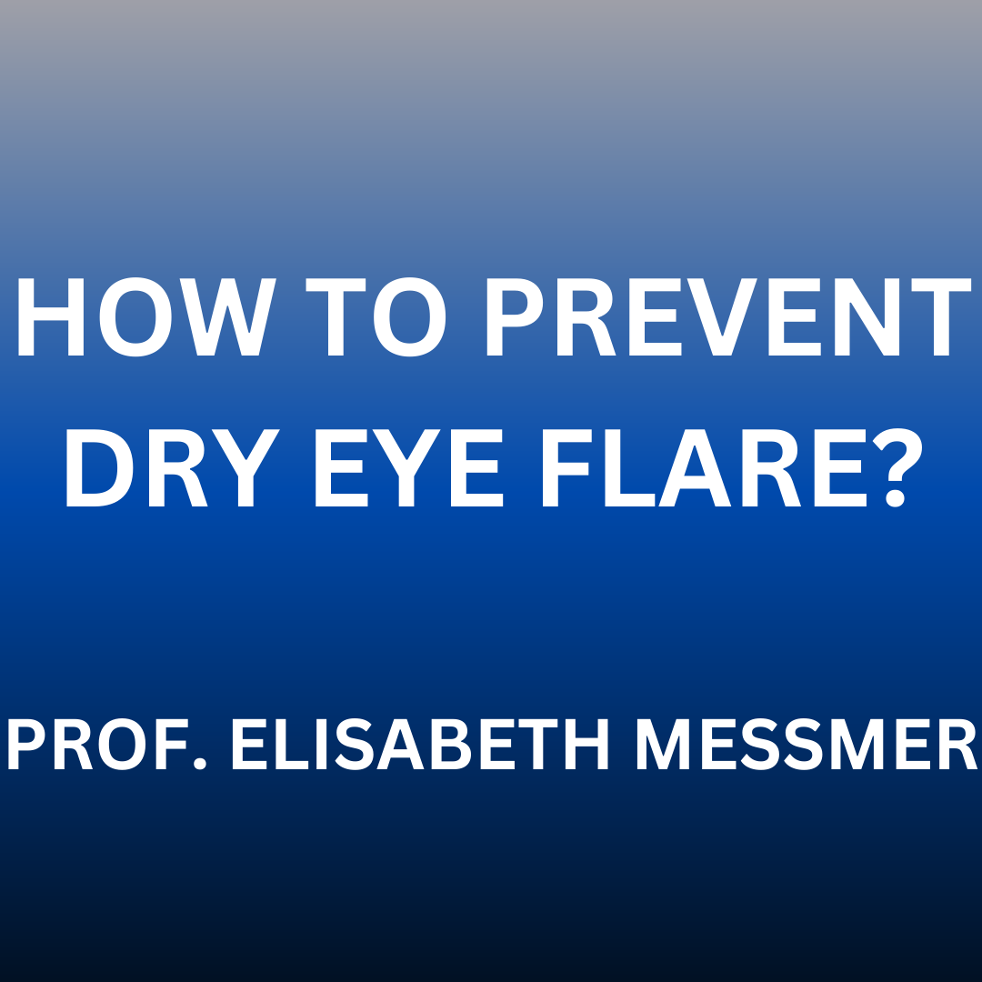 Dry eye flare prevention with professor Elisabeth Messmer