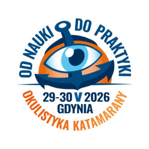 VI Międzynarodowa Konferencja „OD NAUKI DO PRAKTYKI” Okulistyka – Katamarany
